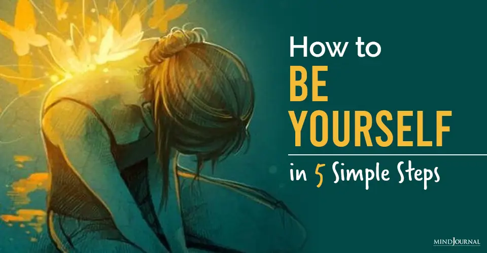 How To Be Yourself In Five Simple Steps