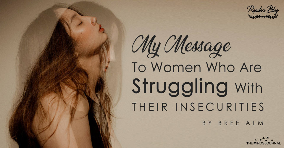 My Message To Women Who Are Struggling With Their Insecurities