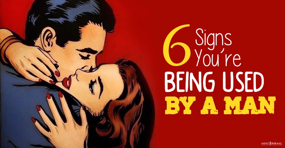 6 Red Flags He Is Using You: How To Tell If He’s Taking Advantage Of You In A Relationship