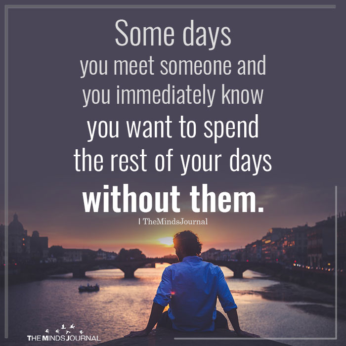 Some days you meet someone