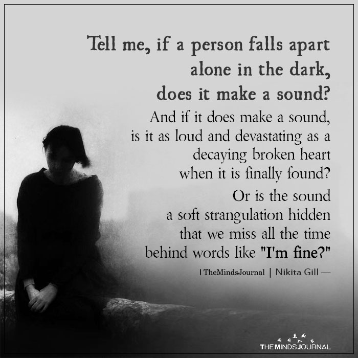 tell me if a person falls apart alone in the dark