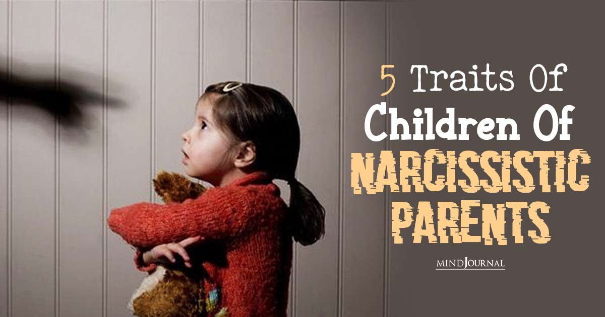 5 Warning Traits Of Children Of Narcissistic Parents