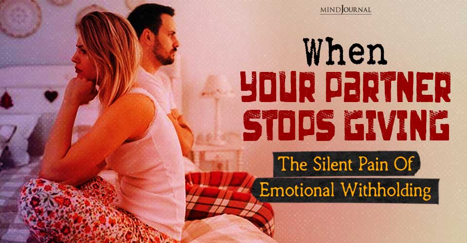 Emotional Withholding: When Your Partner Stops Giving