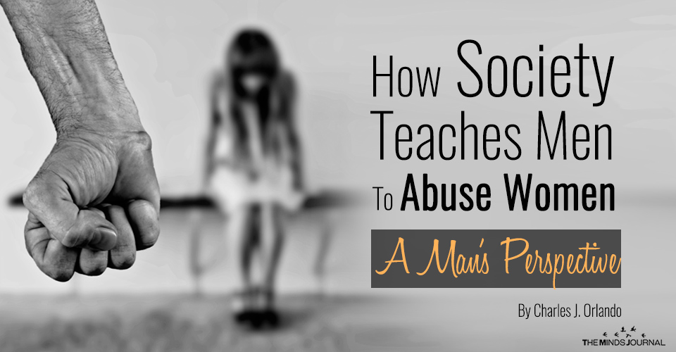 how society teaches men to abuse women