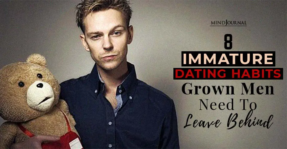 8 Immature Dating Habits Grown Men Need to Leave Behind