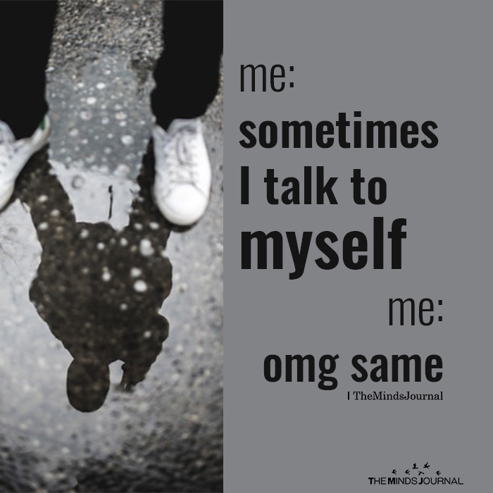 me sometimes I talk to myself
