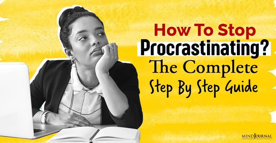 How To Stop Procrastinating? The Complete Step By Step Guide