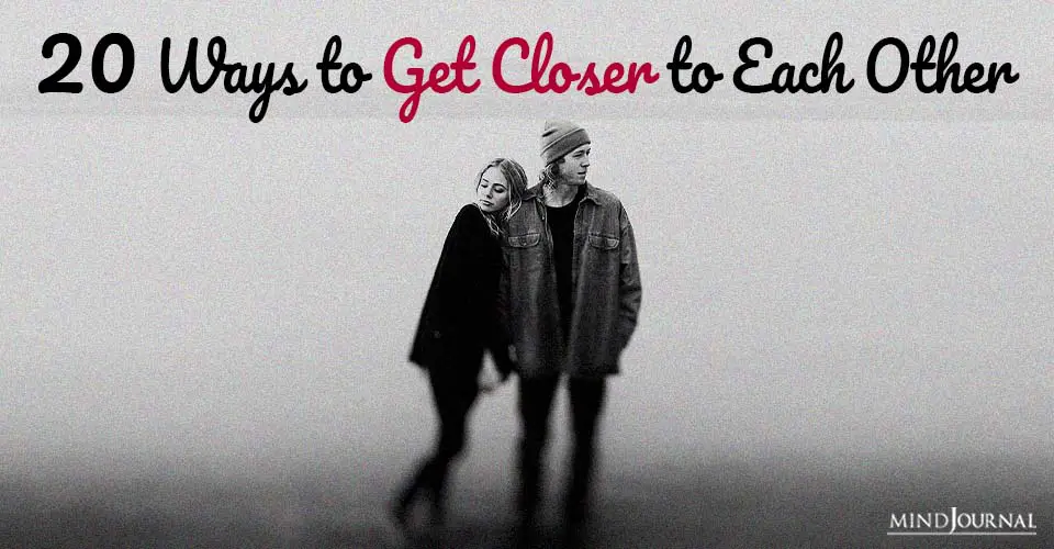 20 Ways to Get Closer to Each Other