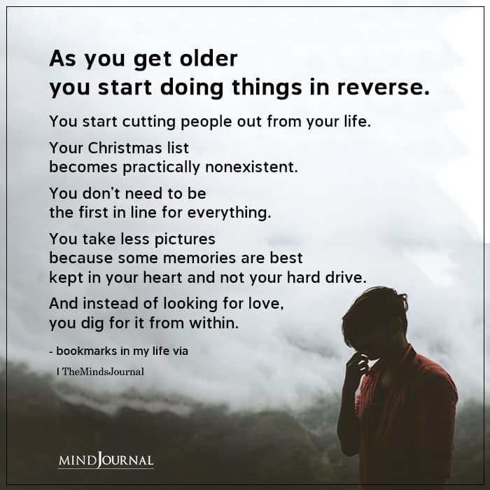 As You Get Older You Start Doing Things In Reverse