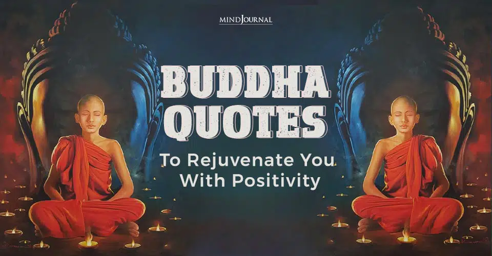 Buddha Quotes To Rejuvenate You With Positivity