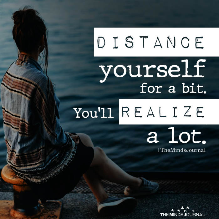 Distance yourself for a bit