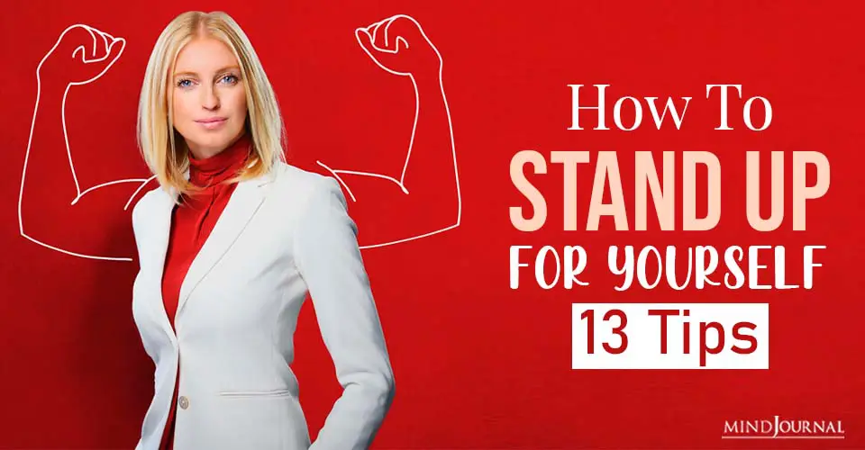 How To Stand Up For Yourself: 13 Simple Tips