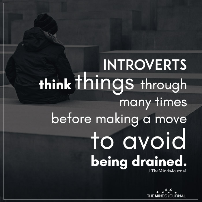 Introverts think things through many times