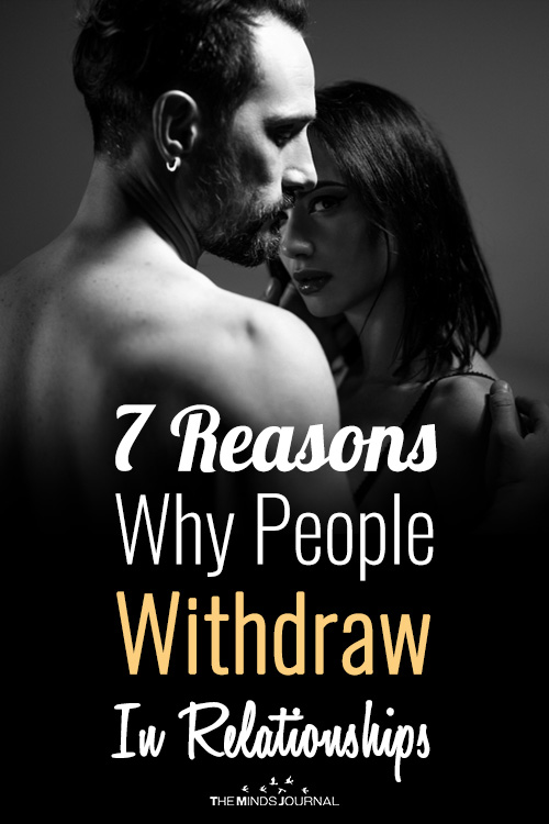 7 Reasons Why People Withdraw In Relationships