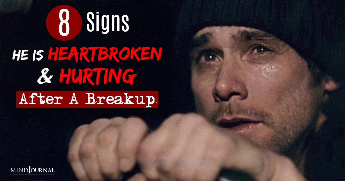 8 Signs He Is Heartbroken And Hurting After A Breakup
