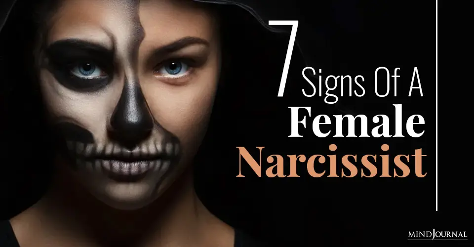 7 Signs Of A Female Narcissist