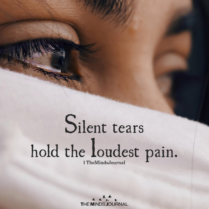 Silent Tears Hold The Loudest Pain