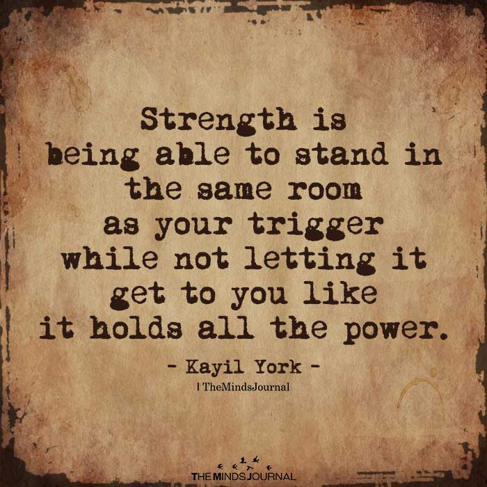 strength is being able to stand in the same room
