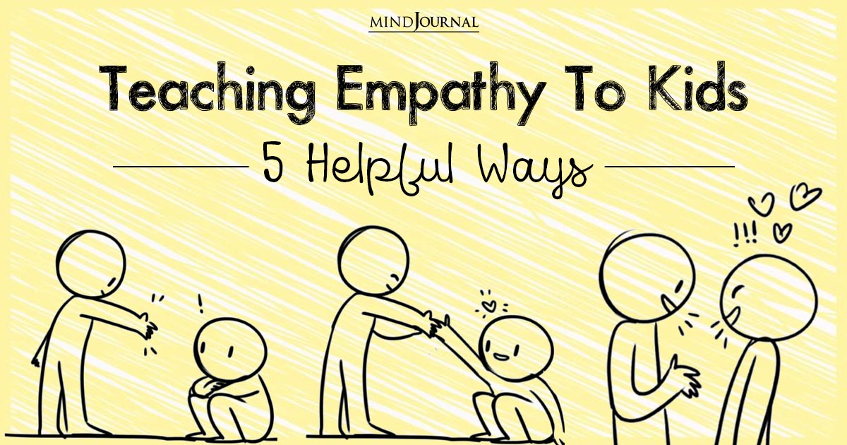 How To Teach Empathy To Children? 5 Simple Ways To Raise Emotionally Intelligent Kids