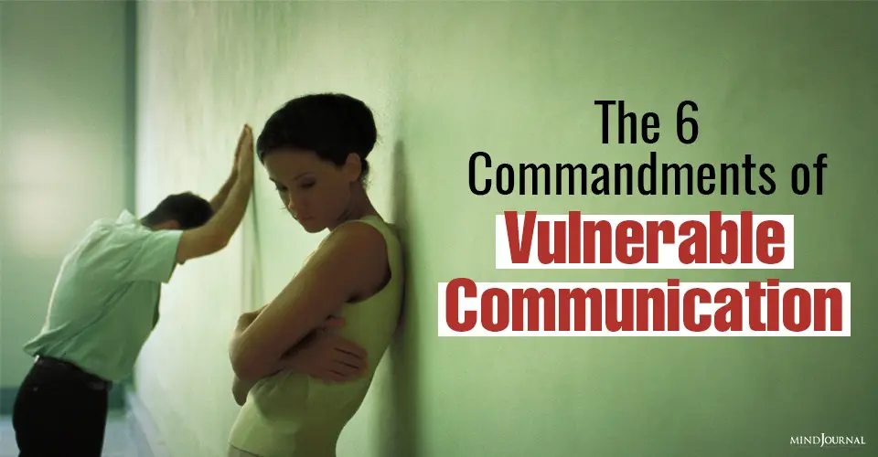 The 6 Commandments Of Vulnerable Communication
