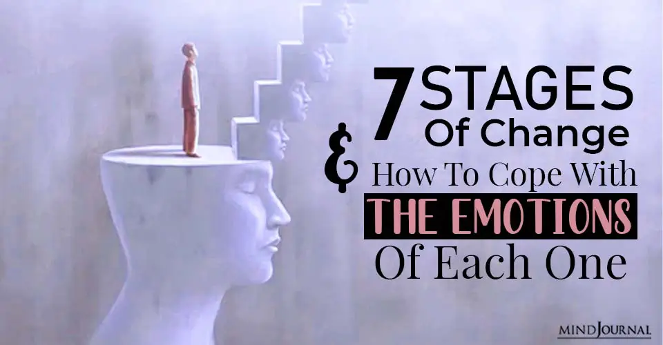 The 7 Stages Of Change ( And How To Cope With The Emotions Of Each One)