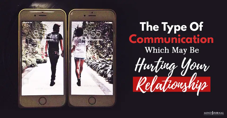 The Type Of Communication Which May Be Hurting Your Relationship