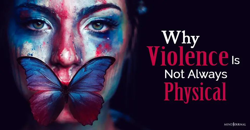 Why Violence Is Not Always Physical But Occurs In Other Forms Too