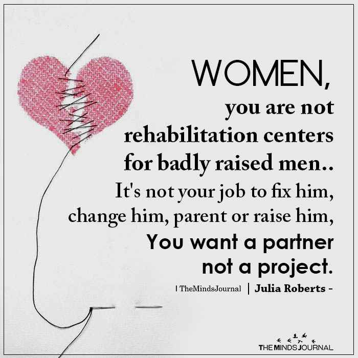 Women, You Are Not Rehabilitation Centers For Badly Raised Men