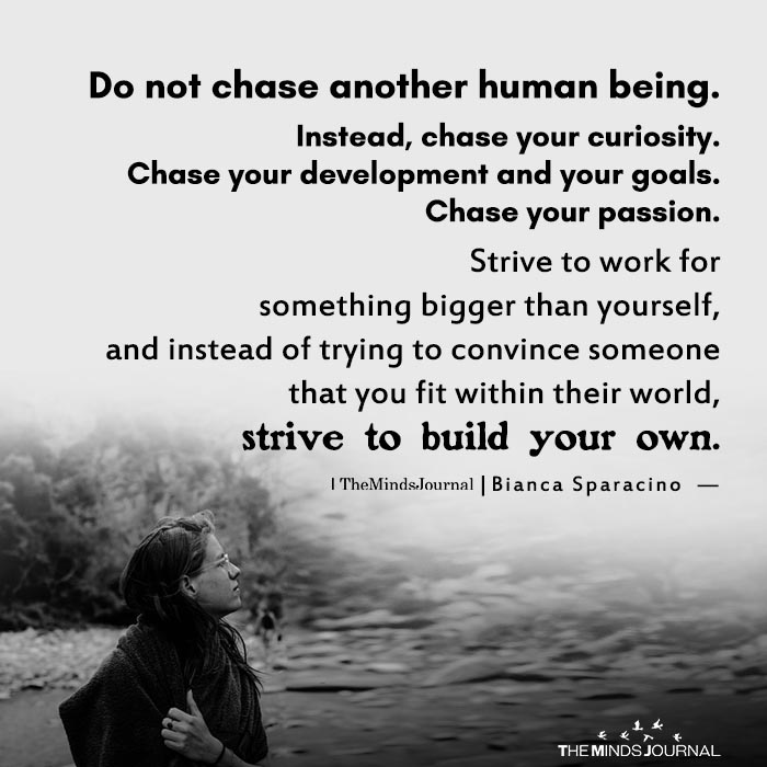 do not chase another human being