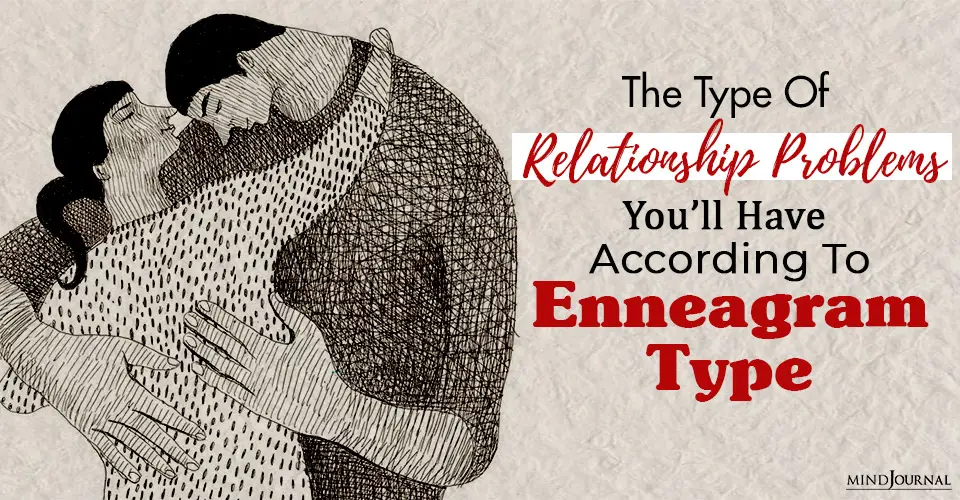 The Type Of Relationship Problems You’ll Have, According To Enneagram Type