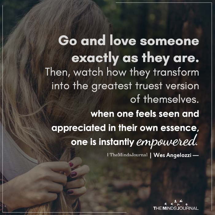Go And Love Someone Exactly As They Are