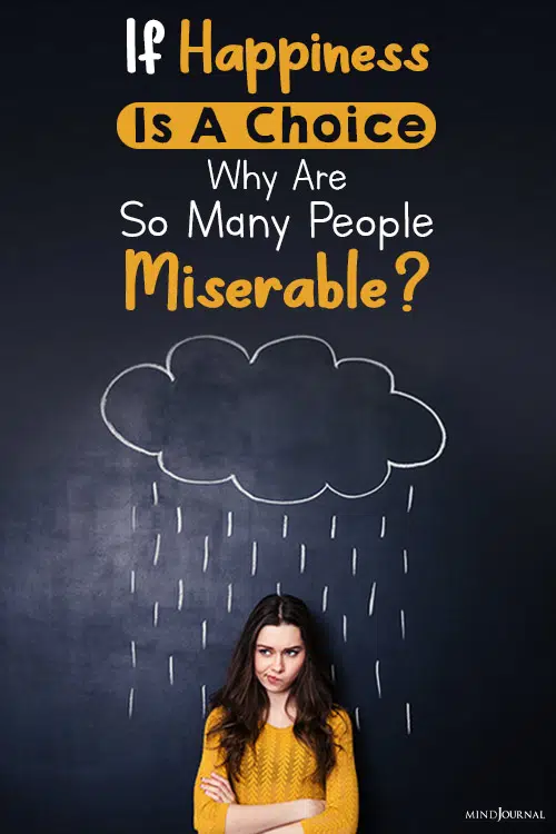 if happiness is a choice why are so many people miserable pin