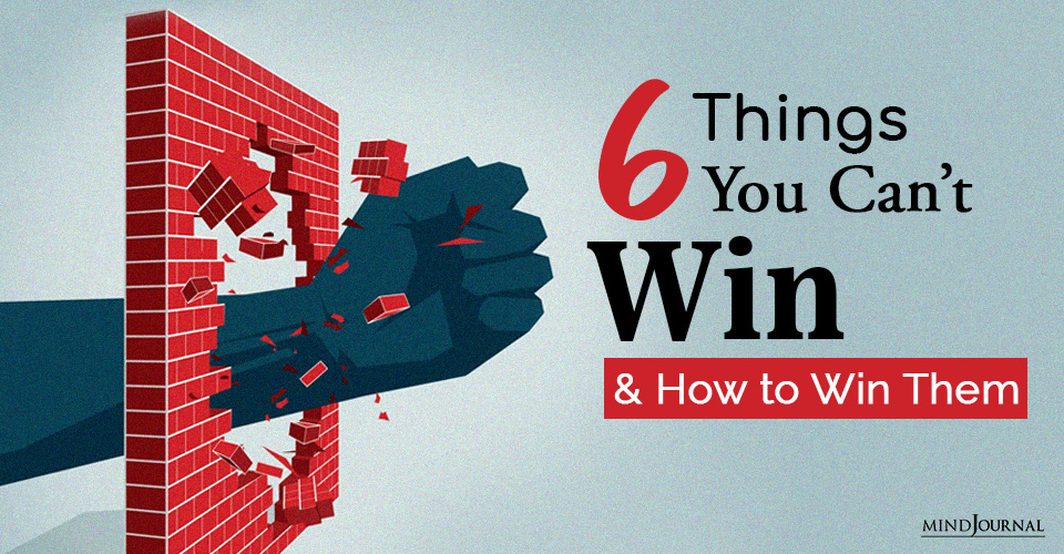 6 Things You Can’t Win (And How To Win Them)