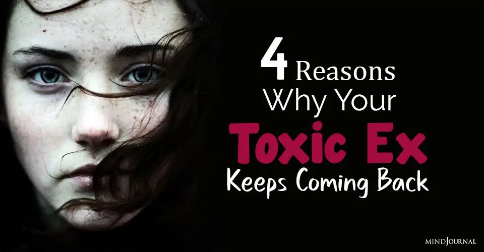 Why Your Toxic Ex Keeps Coming Back: 4 Reasons