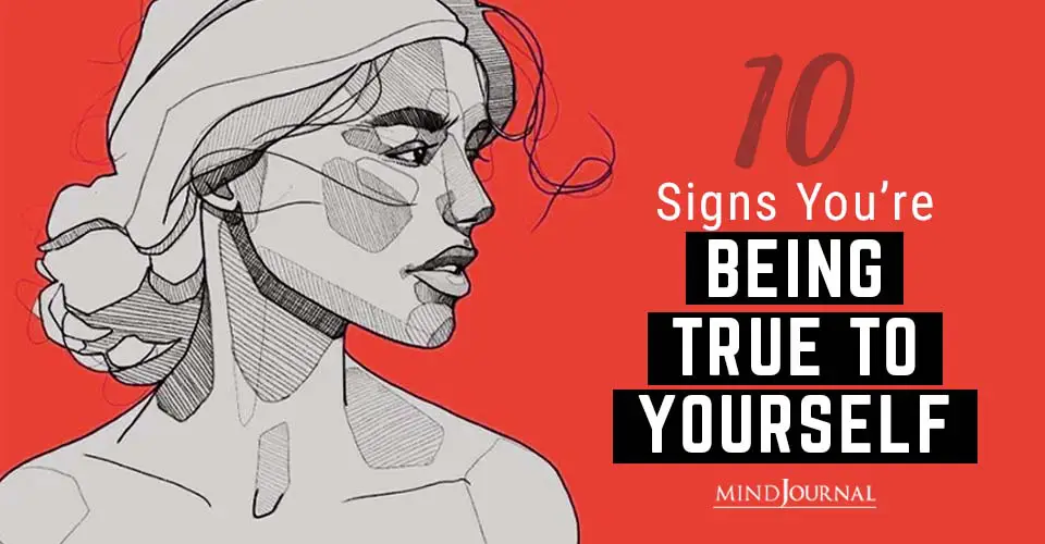 Signs You Are Being True To Yourself