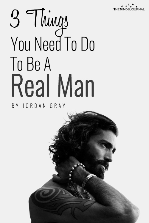 3 Things You Need To Do To Be A Real Man