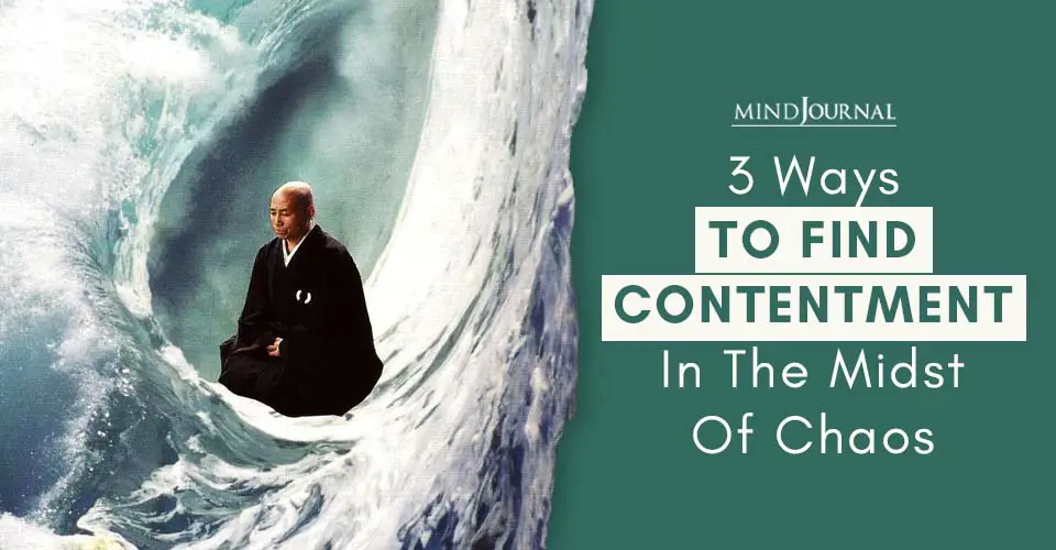 3 Ways To Find Contentment In The Midst Of Chaos