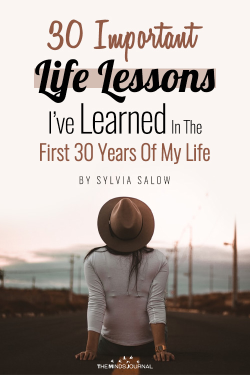 30 Important Life Lessons I’ve Learned In The First 30 Years Of My Life