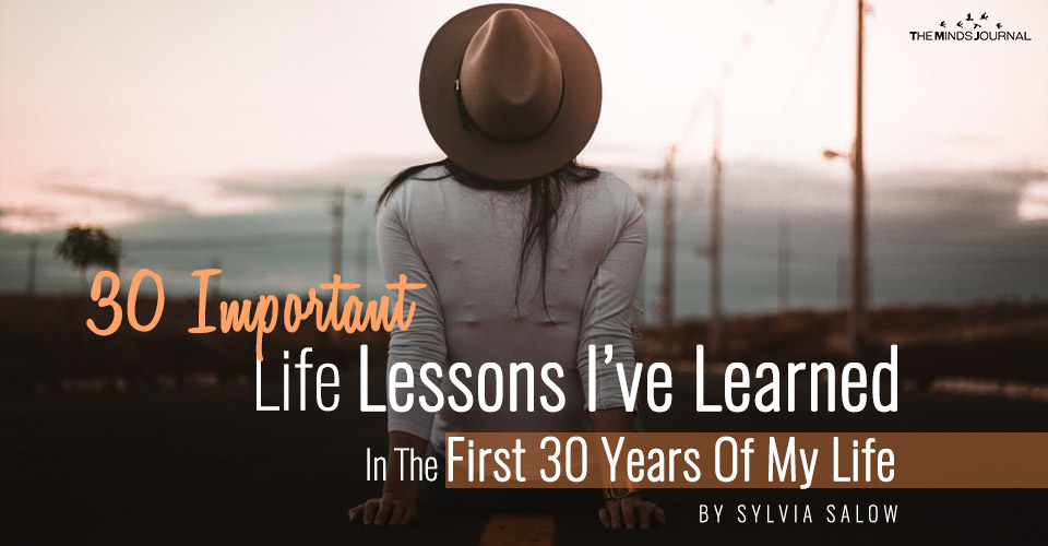 30 Important Life Lessons I’ve Learned In The First 30 Years Of My Life