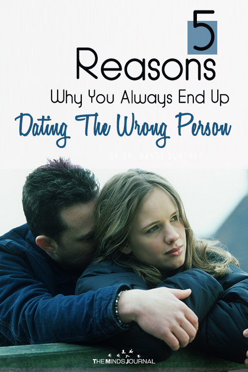 5 Reasons Why You Always End Up Dating The Wrong Person