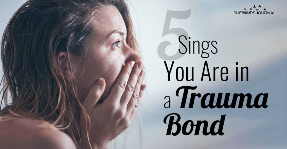 5 Signs You Are In A Trauma Bond