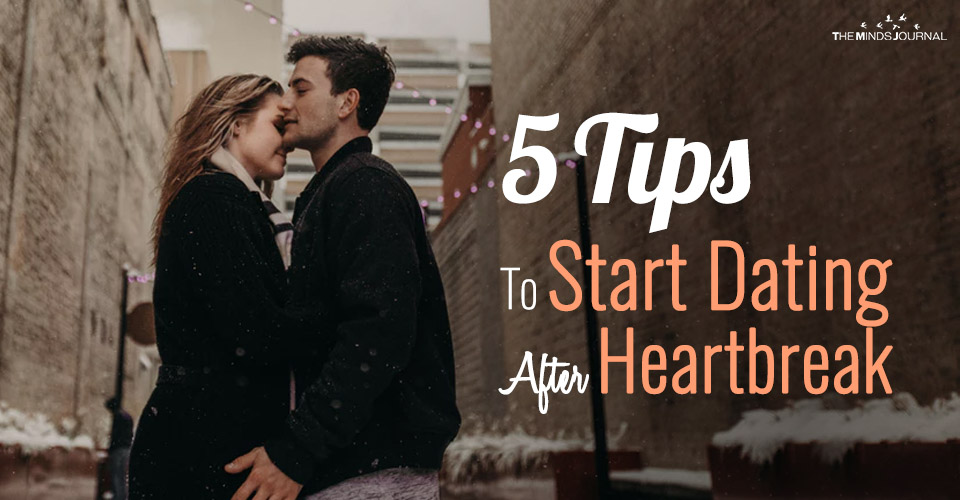5 Tips To Start Dating After Heartbreak