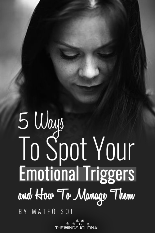 5 Ways To Spot Emotional Triggers and How To Deal With Them