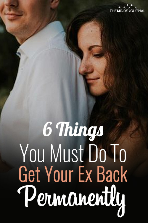 6 Things You Must Do To Get Your Ex Back Permanently