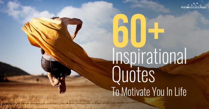 60+ Inspirational Quotes To Motivate You In Life