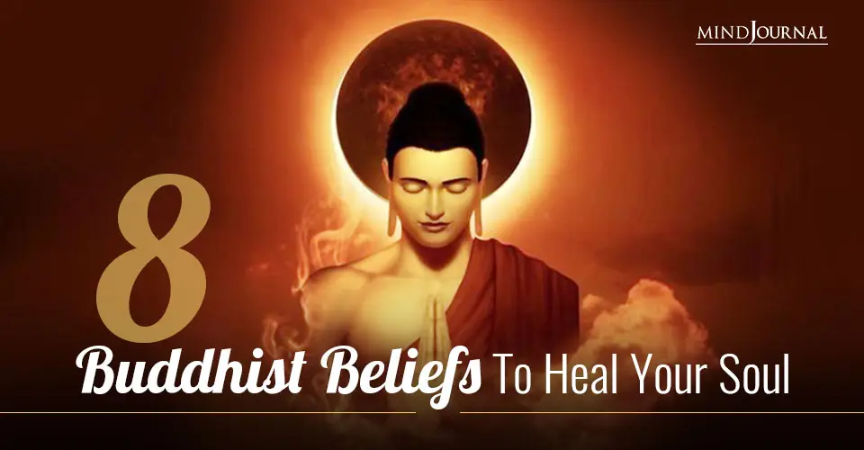 8 Buddhist Beliefs To Heal Your Soul and Find Happiness