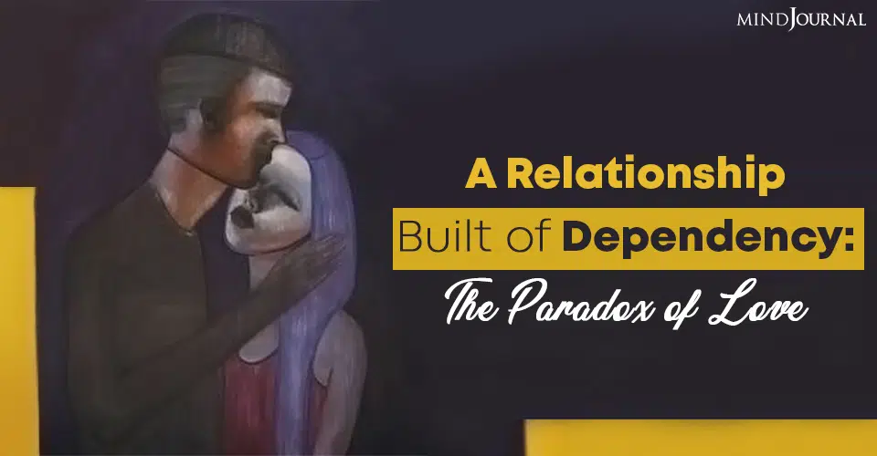 A Relationship Built of Dependency