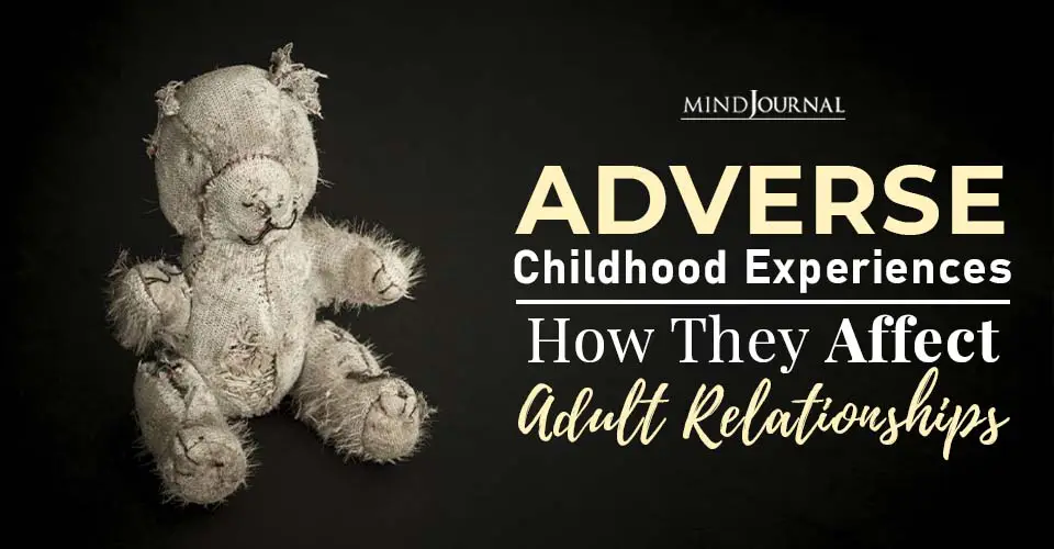 What Are Adverse Childhood Experiences? How The Trauma From These Affects Adult Relationships