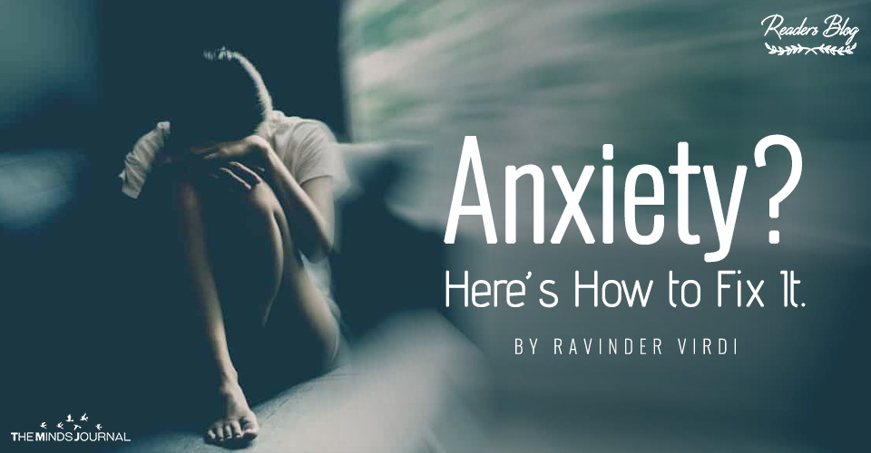Anxiety Here’s How to Fix It.