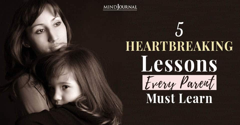 Heartbreaking Lessons Parent Learn
